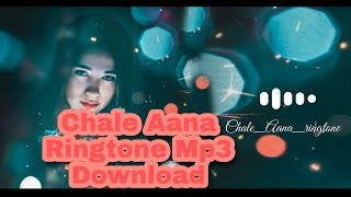 Chale Aana ringtone download | Best Love Ringtone | Download Armaan Malik Chale Ana Ringtone