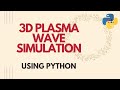 3D Plasma Wave Simulation using Python