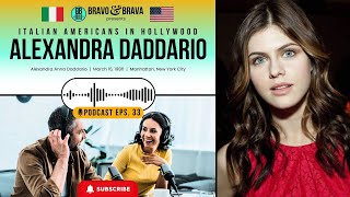 Alexandra Daddario - Why Everyone’s Talking About Her - Podcast Eps. 33 - Italian American Actress