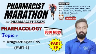 PHARMACIST EXAM MARATHON CLASS -39 | P' Cology (1726-1775) Drugs acting on CNS (Part- 1)