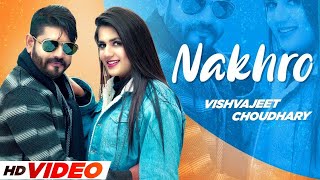 Nakhro (Video with VO) Vishvajeet Choudhary Ft Pranjal Dahiya | latest Haryanvi songs Haryanavi 2022