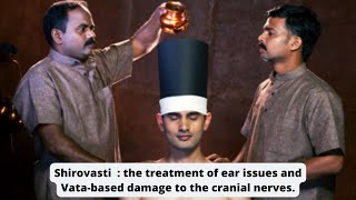 Shirovasti - the treatment of ear issues and Vata-based damage to the cranial nerves @earthayurveda.