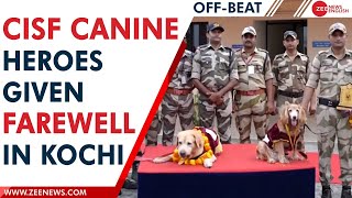 Kerala: CISF bids farewell to heroic canines in Kochi