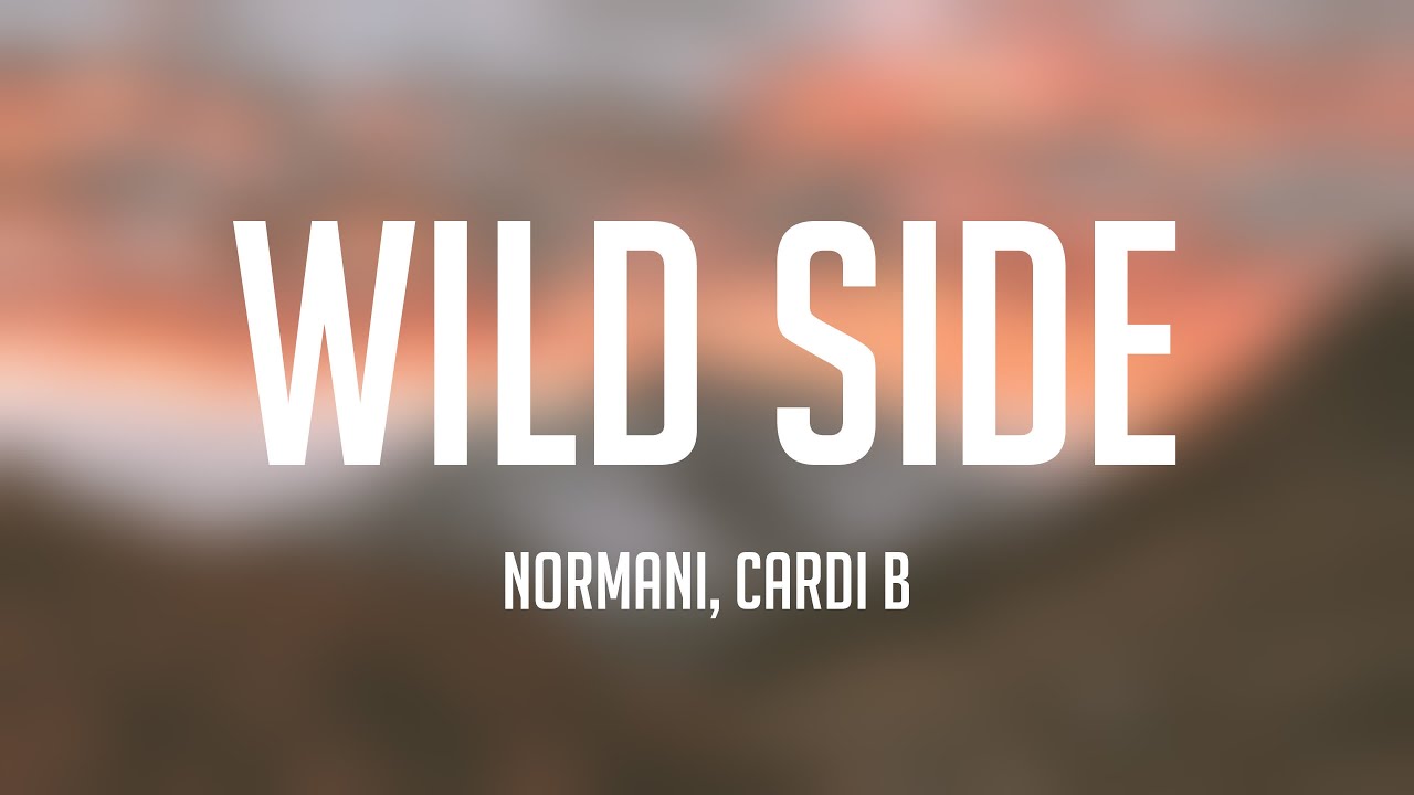 Wild Side - Normani, Cardi B (Lyrics Version) 🐟 - YouTube