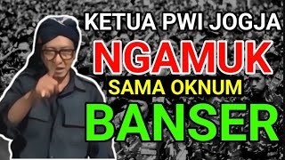 Ketua PWI Jogja 'NGAMUK' || Sama Oknum BANSER