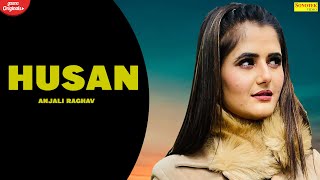 ANJALI RAGHAV : Husan (official song) Ranuka panwar | New Haryanvi song Haryanvi 2021