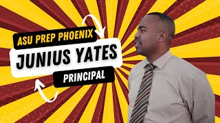 Principal Profile: Junius Yates | ASU Prep Phoenix
