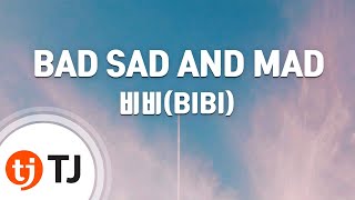 [TJ노래방] BAD SAD AND MAD - 비비(BIBI) / TJ Karaoke