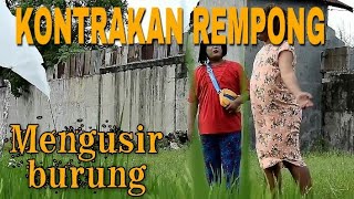 KONTRAKAN REMPONG EPISODE 4 || MENGUSIR BURUNG