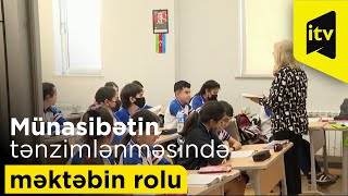 Şagirdlər arasında münasibətin tənzimlənməsində məktəbin roluu