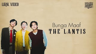 The Lantis - Bunga Maaf | Video Lirik