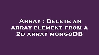 Array : Delete an array element from a 2d array mongoDB