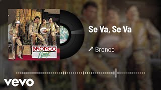 Bronco - Se Va, Se Va (Audio)