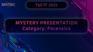 TUCTF 2025: Mystery Presentation (Forensics)