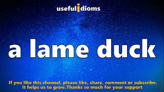 Useful Idioms 346: A lame duck