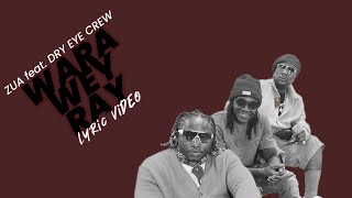 Zua ft. Dry Eye Crew - Wara Wey Ray (LyRiC vidEO)