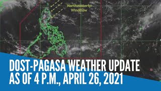 DOST-Pagasa weather update as of 4 p.m., April 26, 2021