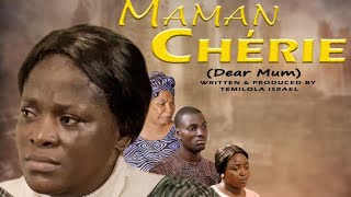 MAMAN CHÉRIE 1 ( DEAR MUM) WRITTEN BY TEMILOLA ISRAEL II DIRECTED BY OWAH JAMES