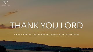 Thank You Lord: Instrumental Worship with Scriptures | Prayer Instrumental Music