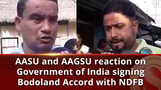 AASU and AAGSU reaction on Government of India signing Bodoland Accord with NDFB