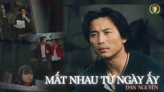 MẤT NHAU TỪ NGÀY ẤY | ÐAN NGUYÊN