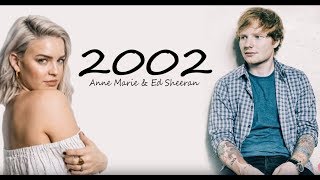 Anne Marie & Ed Sheeran 2002 (Lyrics)
