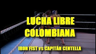 LUCHA LIBRE COLOMBIANA: Iron Fist vs Capitán Centella (WWC)