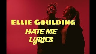 Hate Me (Lyrics) -- Ellie Goulding || Top 100 Songs in Billboard 2019