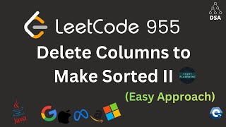 Delete Columns to Make Sorted II 🔥 | LeetCode 955 | Greedy + Lexicographic Order | Optimal Solution