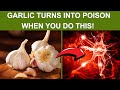 Eat GARLIC, but NEVER MAKE THESE 6 MISTAKES AGAIN!