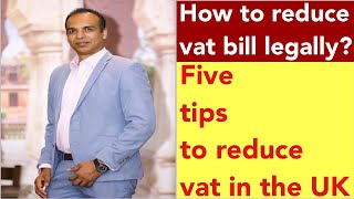 How to reduce your vat bill legally in the uk?