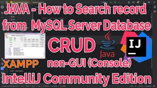 IntelliJ IDEA JAVA with MySQL: JAVA CRUD - Read - How to search data from MySQL Database