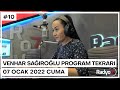 07 OCAK 2022 CUMA | VENHAR SAĞRIOĞLU PROGRAM TEKRARI #10