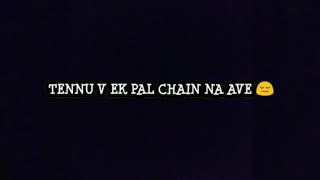 😍😍 Sanu ek Pal chain na Aave ( Whatsapp Status ) 30 sec Love-Me-Again 😍 😍