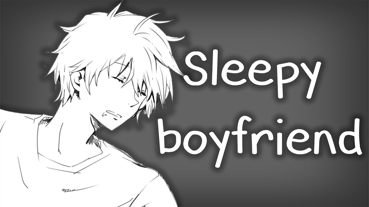 Asmr Sleepy Boyfriend Roleplay Youtube