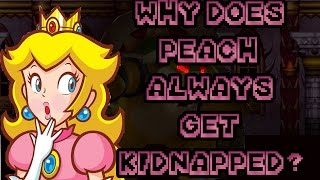 Why Does Princess Peach Always Get Kidnapped ? (Theory)