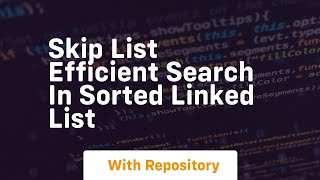 skip list efficient search in sorted linked list