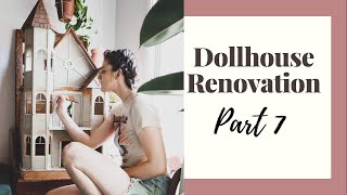 Dollhouse Renovation Part 7