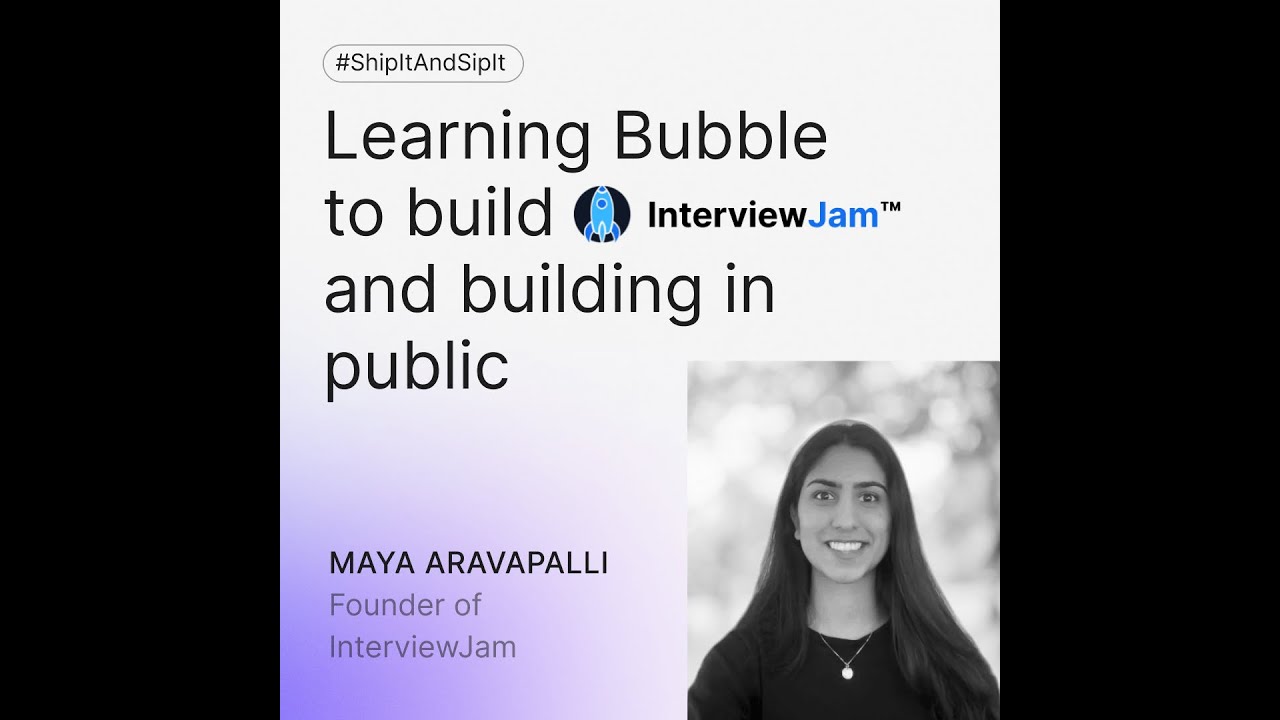 Learning Bubble To Build Interviewjam And Building In Public With Maya