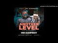 VEE MAMPEEZY - ANOTHER LEVEL (feat. DJ SUMBODY) [AUDIO]