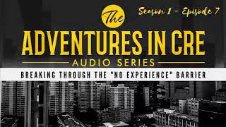 A.CRE Audio Series - S1E7 - Breaking Through the No Experience Barrier