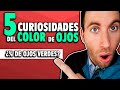 5 CURIOSIDADES del COLOR de los OJOS 😲