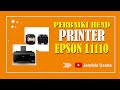 PERBAIKI TINTA MACET ATAU TIDAK KELUAR KARENA HEAD TERSUMBAT EPSON L1110 / L120 / L SERIES