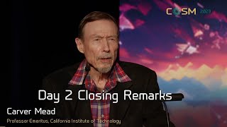 Carver Mead: COSM 2023 Day 2 Closing Remarks