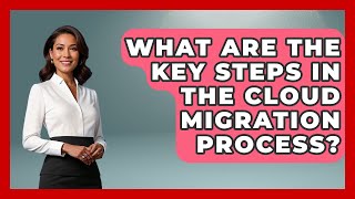 What Are the Key Steps in the Cloud Migration Process? | Cloud Stack Studio News