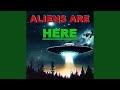 Aliens Are Here
