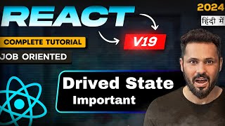 React JS 19 Tutorial in Hindi #44 Derived State in React.js