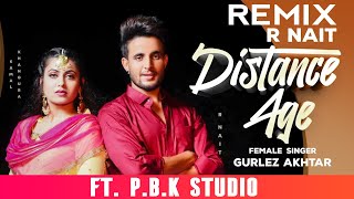 Distance Age Remix | R Nait | Gurlej Akhtar | ft. P.B.K Studio