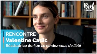 Rencontre | Valentine Cadic, réalisatrice du film Le rendez-vous de l'été