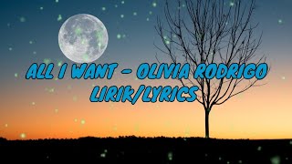 ALL I WANT - OLIVIA RODRIGO | LIRIK / LYRICS